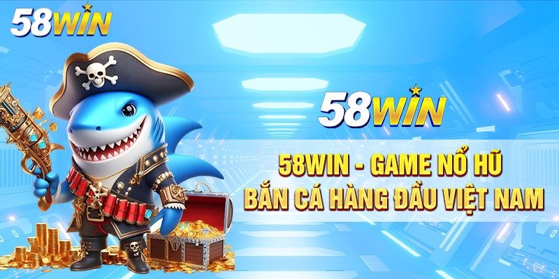 Giới thiệu đôi nét về nhà cái 58Win